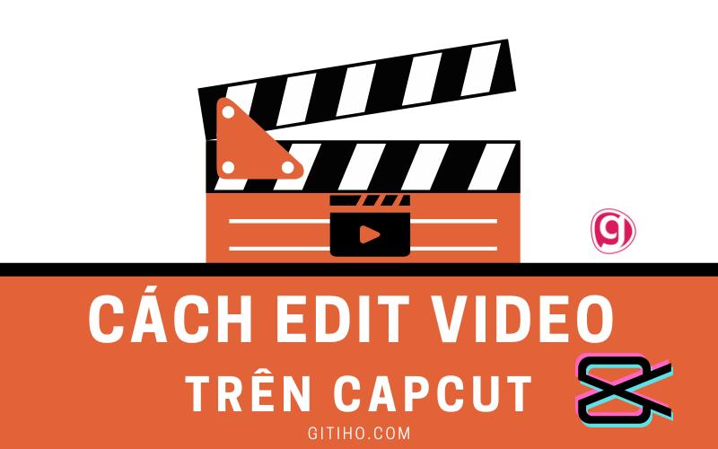 Học cách edit video trên Capcut để tự tin sáng tạo các clip độc đáo