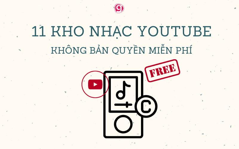 11 kho nhạc youtube không bản quyền miễn phí cho video