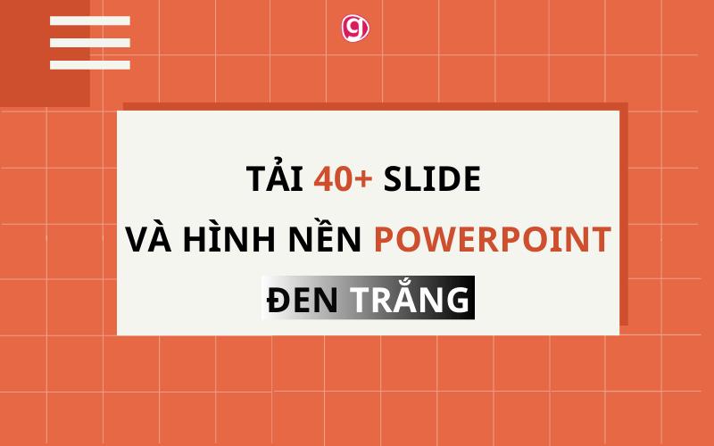Tải 40 slide và hình nền powerpoint đen trắng cực "chất" miễn phí