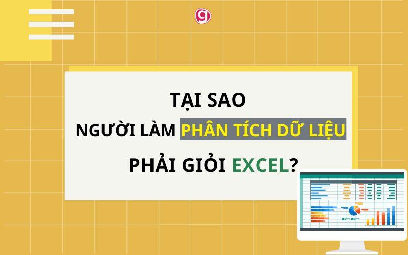 Tại sao người làm phân tích dữ liệu phải giỏi Excel?