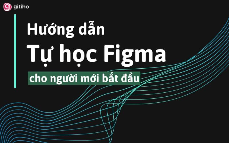 Figma là gì? Hướng dẫn sử dụng figma cho người mới bắt đầu