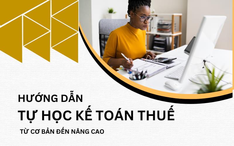 Hướng dẫn tự học kế toán thuế chi tiết từ A - Z