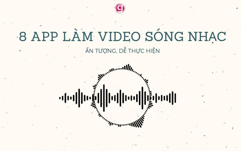 Những app làm video sóng nhạc online hấp dẫn bạn không nên bỏ qua