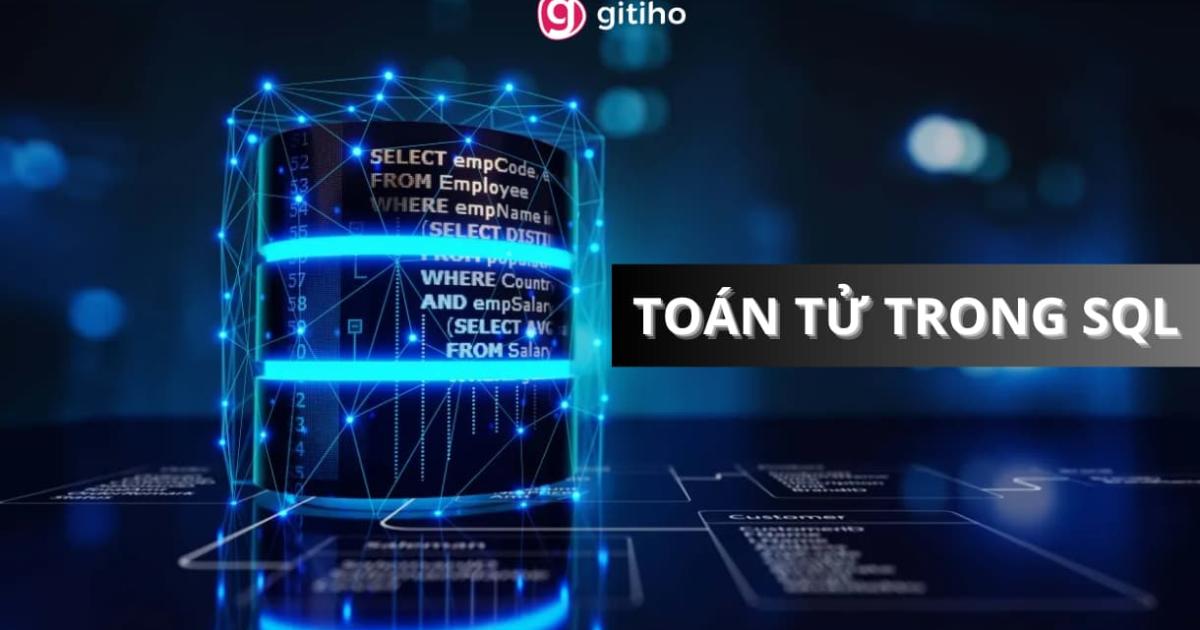 Khám phá các loại toán tử trong SQL đầy đủ, chi tiết