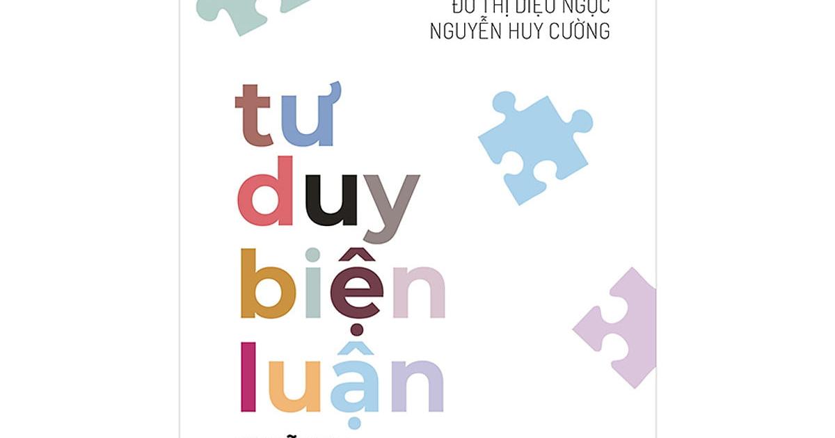 Tư duy biện luận - Nghĩ hay hơn hay nghĩ - Diệu Ngọc và Huy Cường
