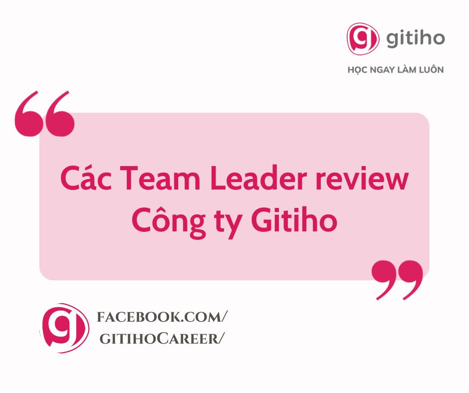 Các Team Leader Review Về Công ty Gitiho Việt Nam Như Thế Nào?