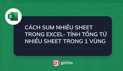 CÁCH TÍNH TỔNG NHIỀU SHEET TRONG EXCEL NHANH VÀ HIỆU QUẢ