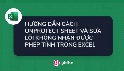 HƯỚNG DẪN CÁCH UNPROTECT SHEET VÀ SỬA LỖI KHÔNG NHẬN ĐƯỢC PHÉP TÍNH TRONG EXCEL