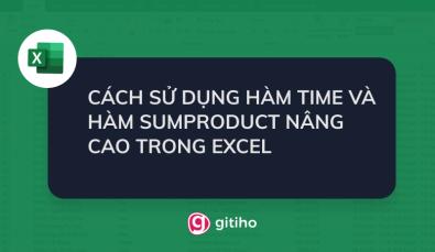 CÁCH SỬ DỤNG HÀM TIME VÀ HÀM SUMPRODUCT NÂNG CAO TRONG EXCEL