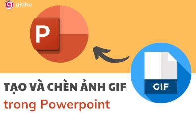 Hướng dẫn cách tạo và chèn ảnh GIF trong Powerpoint