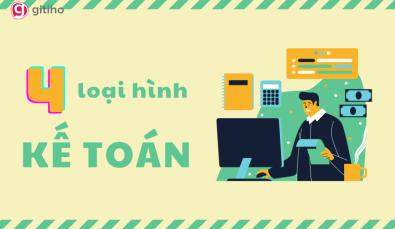 Kiến thức cơ bản về 4 loại hình kế toán thường gặp