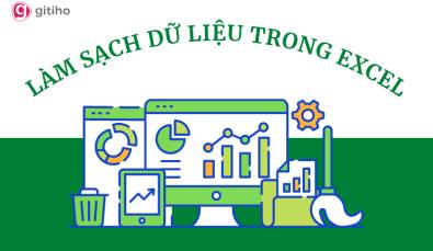 ﻿Tổng hợp các phương pháp đơn giản làm sạch dữ liệu trong Excel
