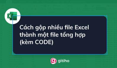Cách gộp nhiều file Excel thành một file tổng hợp (kèm Code VBA)