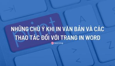 Những chú ý khi in văn bản và các thao tác đối với trang in Word