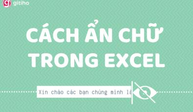 Cách ẩn chữ trong Excel, tránh tràn chữ sang ô khác