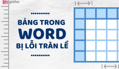 Cách khắc phục lỗi bảng trong Word bị tràn lề nhanh và hiệu quả