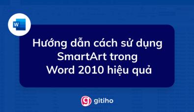 Hướng dẫn cách sử dụng SmartArt trong Word 2010 hiệu quả