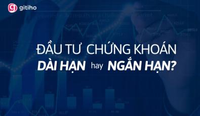 Nên đầu tư chứng khoán dài hạn hay ngắn hạn khi mới đầu tư?