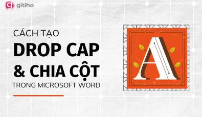 Cách tạo Drop Cap và chia cột báo trong Microsoft Word