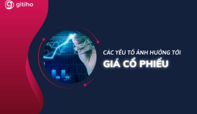 Các yếu tố ảnh hưởng tới giá cổ phiếu nhà đầu tư cần quan tâm (Phần 1)