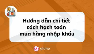 Hướng dẫn chi tiết cách hạch toán mua hàng nhập khẩu
