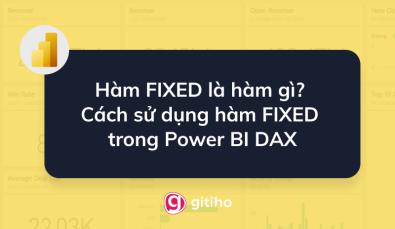 Hàm FIXED là hàm gì? Cách sử dụng hàm FIXED trong Power BI DAX