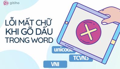 Cách khắc phục lỗi gõ Tiếng Việt bị xóa chữ, lỗi mất chữ trong Word