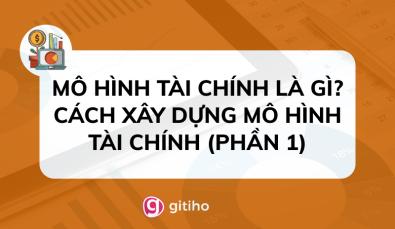 MÔ HÌNH TÀI CHÍNH LÀ GÌ? CÁCH XÂY DỰNG MÔ HÌNH TÀI CHÍNH