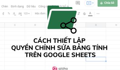 Cách cấp mở quyền chỉnh sửa bảng tính trên Google Sheets