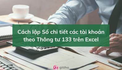 Cách lập Sổ chi tiết các tài khoản theo Thông tư 133 trên Excel