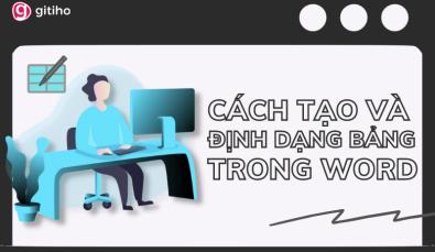 Cách tạo bảng trong Word và định dạng bảng chuyên nghiệp