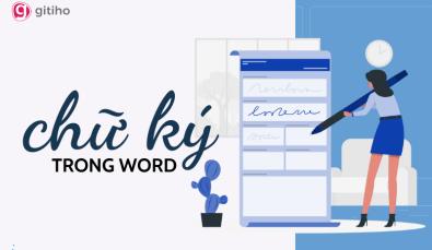 Top 3 cách tạo chữ ký trong Word cho văn bản thêm chuyên nghiệp
