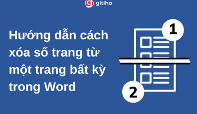 Hướng dẫn cách xóa số trang bất kỳ trong Word