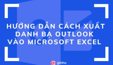 Hướng dẫn cách xuất danh bạ Outlook vào Microsoft Excel