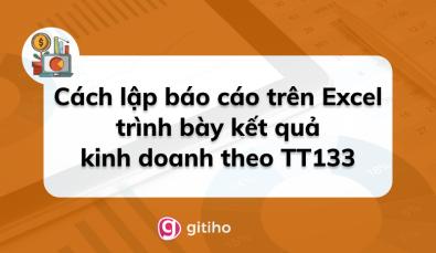 Cách lập báo cáo trên Excel trình bày kết quả kinh doanh theo TT133
