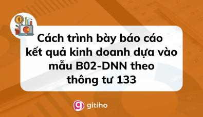 Cách trình bày báo cáo kết quả kinh doanh dựa vào mẫu B02-DNN theo thông tư 133
