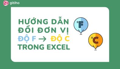Hướng dẫn chuyển độ F sang độ C trên Excel chỉ trong 3 giây