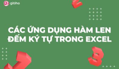 Cách dùng hàm LEN trong Excel để đếm ký tự, kèm ví dụ minh họa
