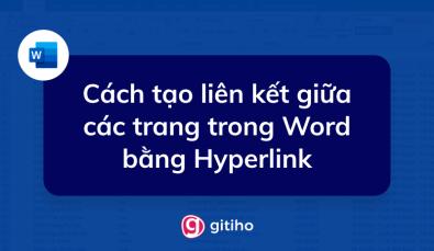 Cách tạo liên kết giữa các trang trong Word bằng Hyperlink