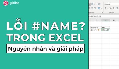Tìm hiểu lỗi NAME trong Excel (#NAME?): Nguyên nhân và giải pháp
