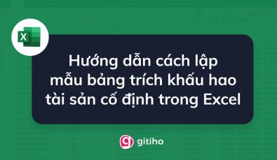 Hướng dẫn cách lập mẫu bảng trích khấu hao tài sản cố định trong Excel