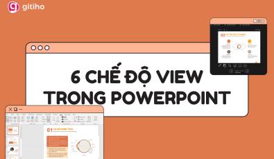 Hướng dẫn 6 cách hiển thị slide trong PowerPoint với menu View