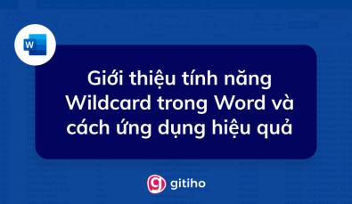 Giới thiệu tính năng Wildcard trong Word và cách ứng dụng hiệu quả