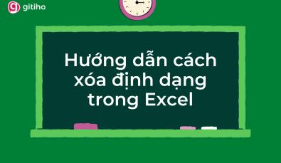 Hướng dẫn 4 cách xóa định dạng trong Excel cực kì đơn giản