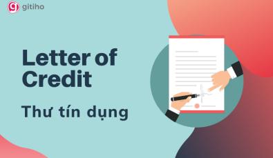 Tìm hiểu về thư tín dụng - Letter of Credit (LC) trong xuất nhập khẩu