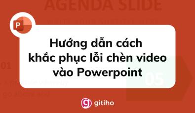 Hướng dẫn cách khắc phục lỗi chèn video vào Powerpoint