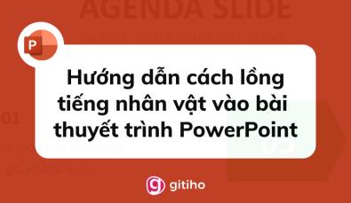Hướng dẫn cách lồng tiếng nhân vật vào bài thuyết trình PowerPoint