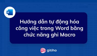 Hướng dẫn tự động hóa công việc trong Word bằng chức năng ghi Macro