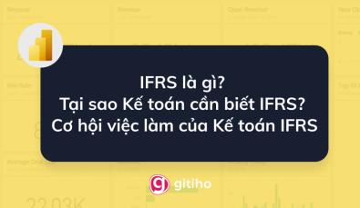 IFRS là gì? Tại sao Kế toán cần biết IFRS? IFRS: Mở ra cơ hội việc làm