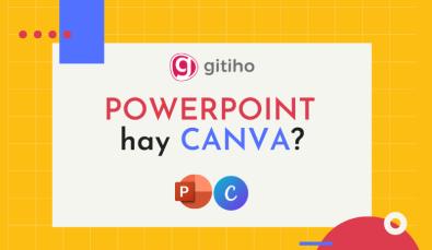 Powerpoint và Canva: Đâu là phần mềm thiết kế slide dành cho bạn?